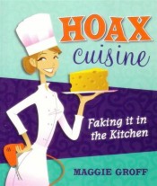 Hoax Cuisine: Faking it in the Kitchen
