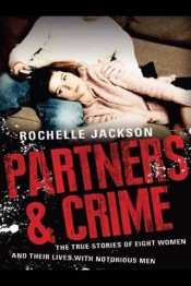 Partners & Crime: The true stories of eight women and their lives with notorious men